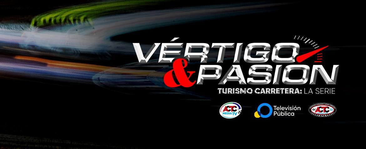 VERTIGO Y PASION, TURISMO CARRETERA: LA SERIE